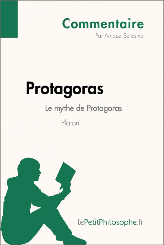 Protagoras de Platon - Le mythe de Protagoras (Commentaire) Comprendre la philosophie avec lePetitPhilosophe.fr