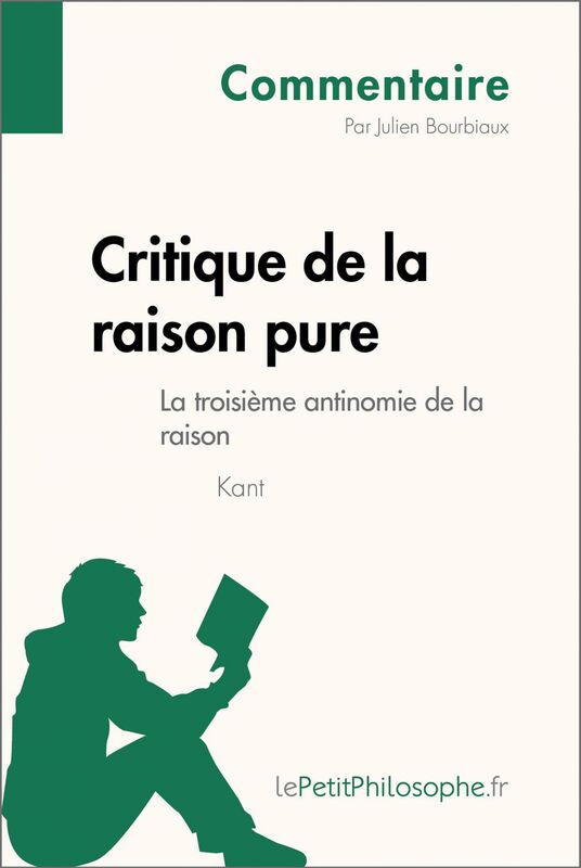 Critique de la raison pure de Kant - La troisième antinomie de la raison (Commentaire) Comprendre la philosophie avec lePetitPhilosophe.fr