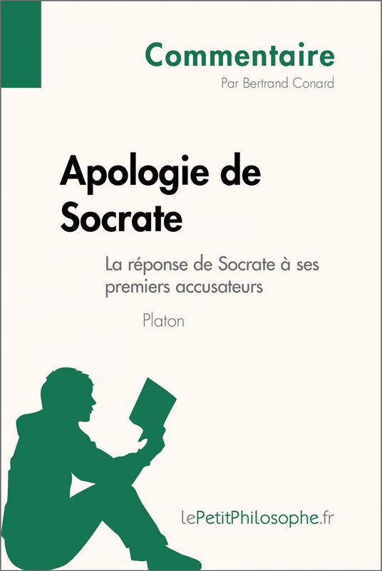 Apologie de Socrate de Platon - La réponse de Socrate à ses premiers accusateurs (Commentaire) Comprendre la philosophie avec lePetitPhilosophe.fr