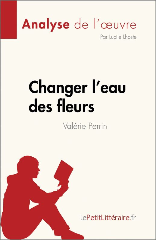 Changer l'eau des fleurs de Valérie Perrin (Analyse de l'œuvre) Analyse complète et résumé détaillé de l'oeuvre