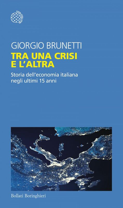 Tra una crisi e l'altra Storia dell'economia italiana negli ultimi 15 anni