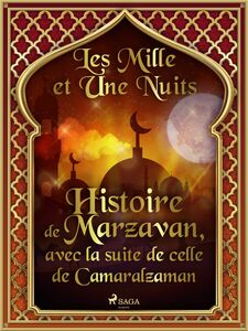 Histoire de Marzavan, avec la suite de celle de Camaralzaman 
