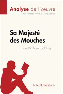 Sa Majesté des Mouches de William Golding (Analyse de l'oeuvre) Analyse complète et résumé détaillé de l'oeuvre