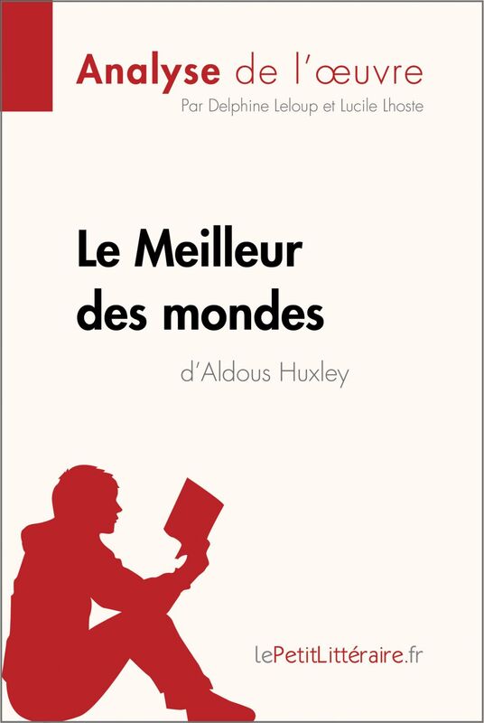 Le Meilleur des mondes d'Aldous Huxley (Analyse de l'oeuvre) Analyse complète et résumé détaillé de l'oeuvre