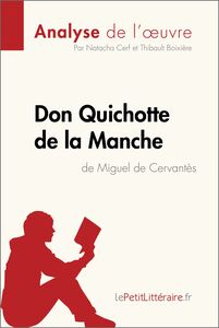 Don Quichotte de la Manche de Miguel de Cervantès (Analyse de l'oeuvre) Analyse complète et résumé détaillé de l'oeuvre