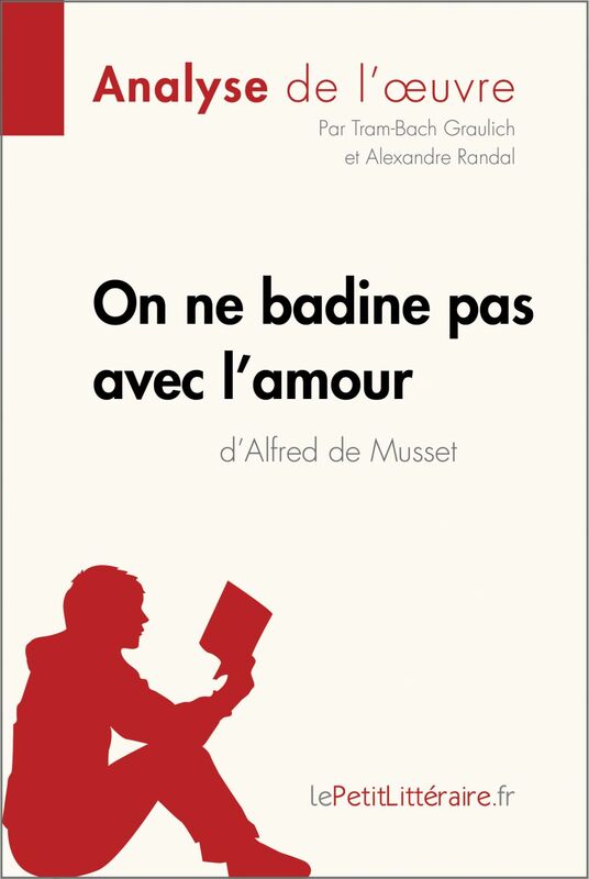 On ne badine pas avec l'amour d'Alfred de Musset (Analyse de l'oeuvre) Analyse complète et résumé détaillé de l'oeuvre