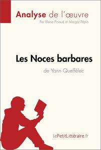 Les Noces barbares de Yann Queffélec (Analyse de l'œuvre) Analyse complète et résumé détaillé de l'oeuvre