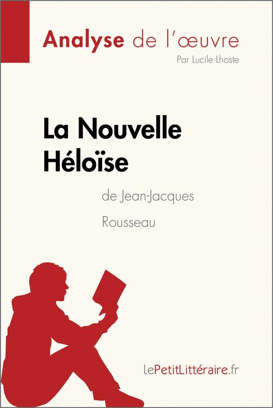 La Nouvelle Héloïse de Jean-Jacques Rousseau (Analyse de l'oeuvre) Analyse complète et résumé détaillé de l'oeuvre