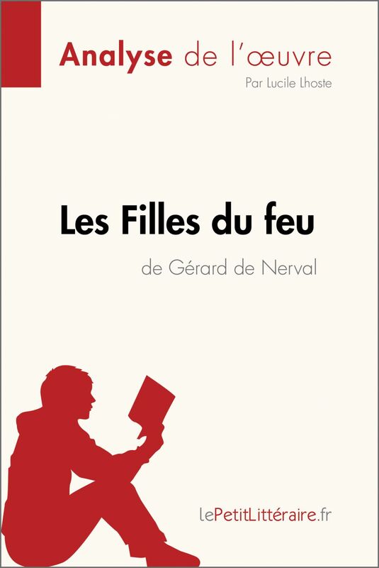 Les Filles du feu de Gérard de Nerval (Analyse de l'oeuvre) Analyse complète et résumé détaillé de l'oeuvre