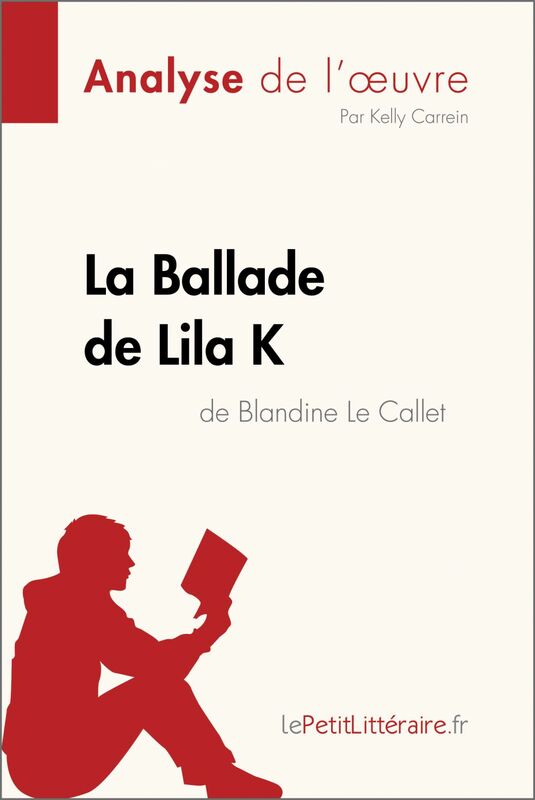 La Ballade de Lila K de Blandine Le Callet (Analyse de l'oeuvre) Analyse complète et résumé détaillé de l'oeuvre