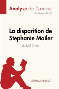 La disparition de Stephanie Mailer de Joël Dicker (Analyse de l'oeuvre) Analyse complète et résumé détaillé de l'oeuvre