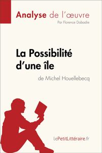 La Possibilité d'une île de Michel Houellebecq (Analyse de l'oeuvre) Analyse complète et résumé détaillé de l'oeuvre