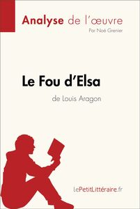 Le Fou d'Elsa de Louis Aragon (Analyse de l'oeuvre) Analyse complète et résumé détaillé de l'oeuvre