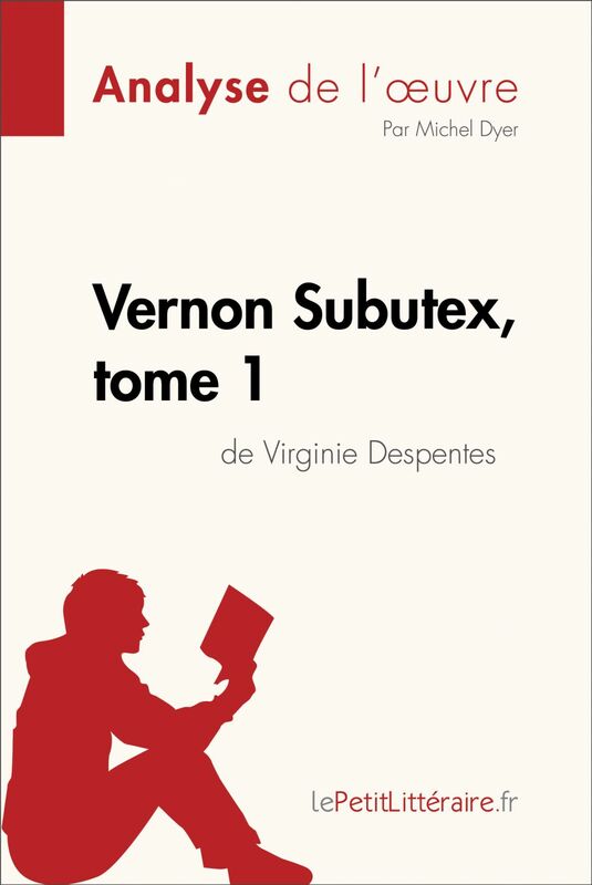 Vernon Subutex, tome 1 de Virginie Despentes (Analyse de l'oeuvre) Analyse complète et résumé détaillé de l'oeuvre