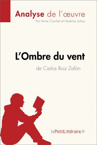 L'Ombre du vent de Carlos Ruiz Zafón (Analyse de l'oeuvre) Analyse complète et résumé détaillé de l'oeuvre
