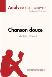 Chanson douce de Leïla Slimani (Analyse de l'oeuvre) Analyse complète et résumé détaillé de l'oeuvre