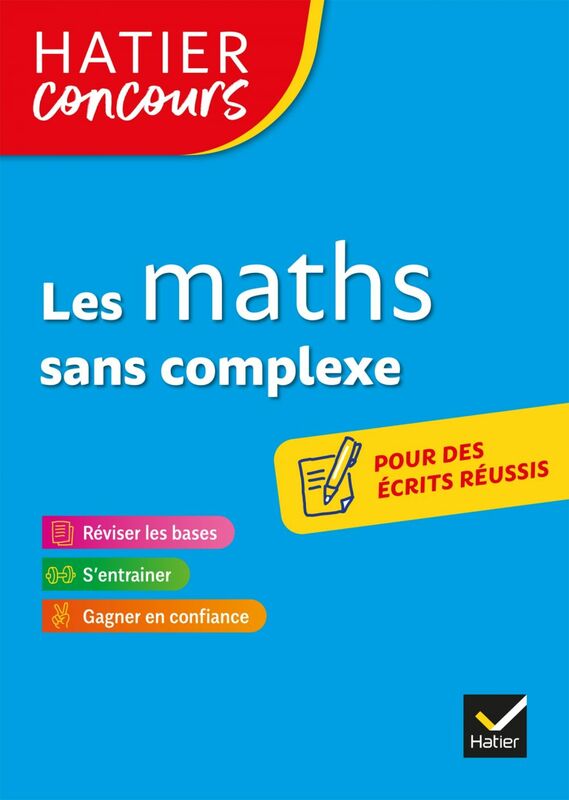 Hatier concours - Les maths sans complexe Remise à niveau en mathématiques pour réussir les concours de la fonction publique