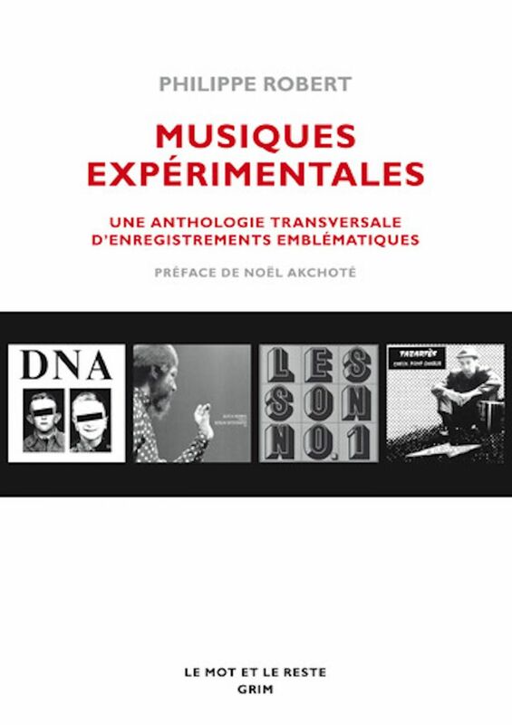 Musiques expérimentales Une anthologie transversale d'enregistrements emblématiques