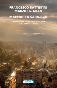 Maledetta Sarajevo Viaggio nella guerra dei trent'anni. Il Vietnam d'Europa