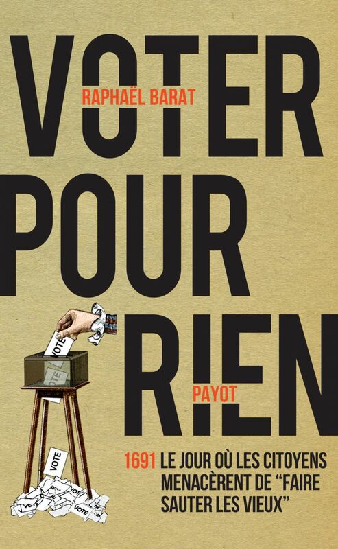 Voter pour rien 1691 : le jour où les citoyens menacèrent de "faire sauter les vieux"