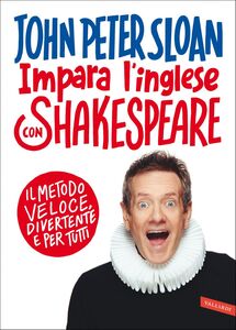 Impara l'inglese con Shakespeare Il metodo veloce, divertente e per tutti