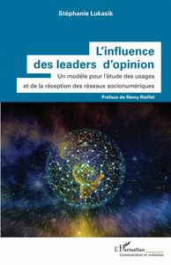 L'influence des leaders d'opinion Un modèle pour l'étude des usages et de la réception des réseaux socionumériques
