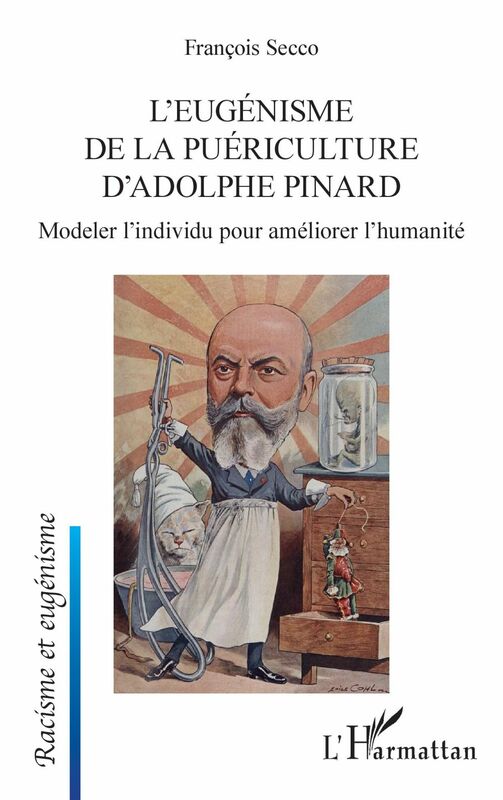 L'eugénisme de la puériculture d'Adolphe Pinard Modeler l'individu pour améliorer l'humanité