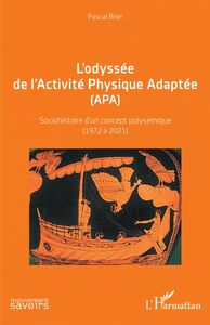 L'odyssée de l'Activité Physique Adaptée (APA) Sociohistoire d'un concept polysémique (1972  A 2021)