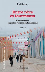 Entre rêve et tourments Une aventure en pleine révolution tunisienne
