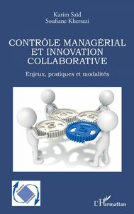 Contrôle managérial et innovation collaborative Enjeux, pratiques et modalités