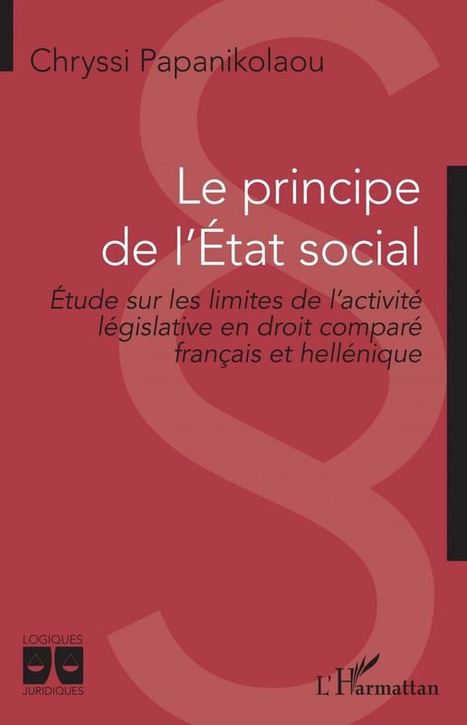 Le principe de l'Etat social Etude sur les limites de l'activité législative en droit comparé français et hellénique