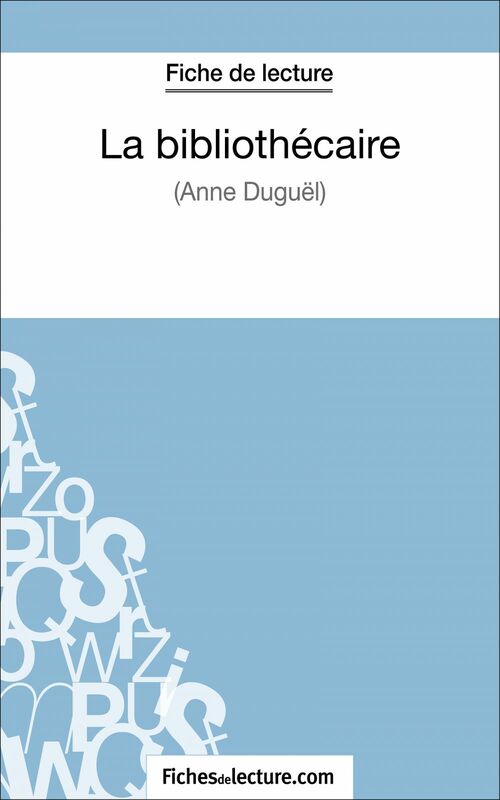 La bibliothécaire d'Anne Duguël (Fiche de lecture) Analyse complète de l'oeuvre
