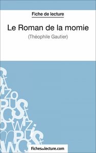Le Roman de la momie de Théophile Gautier (Fiche de lecture) Analyse complète de l'oeuvre
