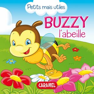 Buzzy l'abeille Les petits animaux expliqués aux enfants