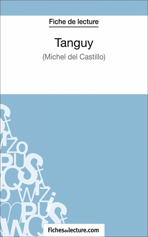 Tanguy de Michel Del Castillo (Fiche de lecture) Analyse complète de l'oeuvre