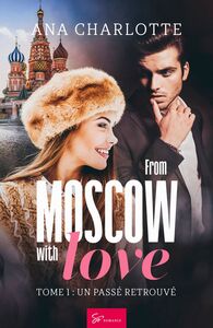 From Moscow with love - Tome 1 Un passé retrouvé