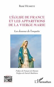 L'Eglise de France et les apparitions de la Vierge Marie Les dessous de l'enquête