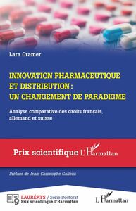 Innovation pharmaceutique et distribution Un changement de paradigme - Analyse comparative des droits français, allemand et suisse