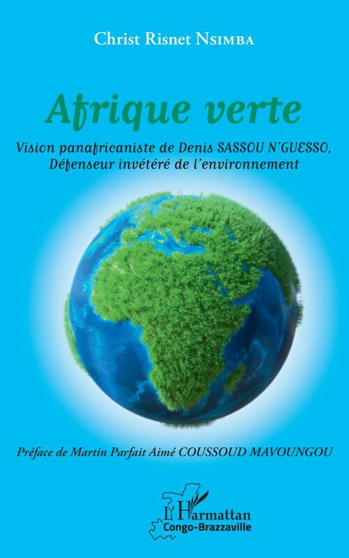 Afrique verte Vision panafricaniste de Denis SASSOU N'GUESSO, Défenseur invétéré de l'environnement