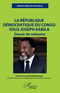 La République démocratique du Congo sous Joseph Kabila Devoir de mémoire