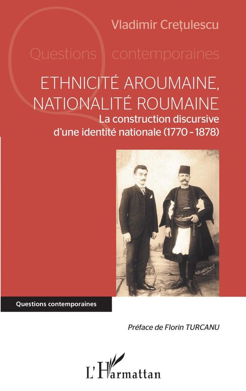 Ethnicité aroumaine, nationalité roumaine La construction discursive d'une identité nationale (1770-1878)