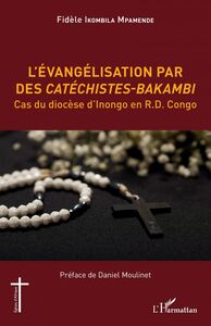 L'évangélisation par des Catéchistes-Bakambi Cas du diocèse d'Inongo en R.D. Congo