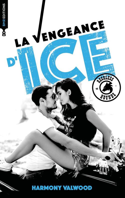 The Reckless Hounds T1 - La vengeance d'Ice Une romance biker addictive !