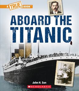Aboard the Titanic (A True Book: The Titanic)