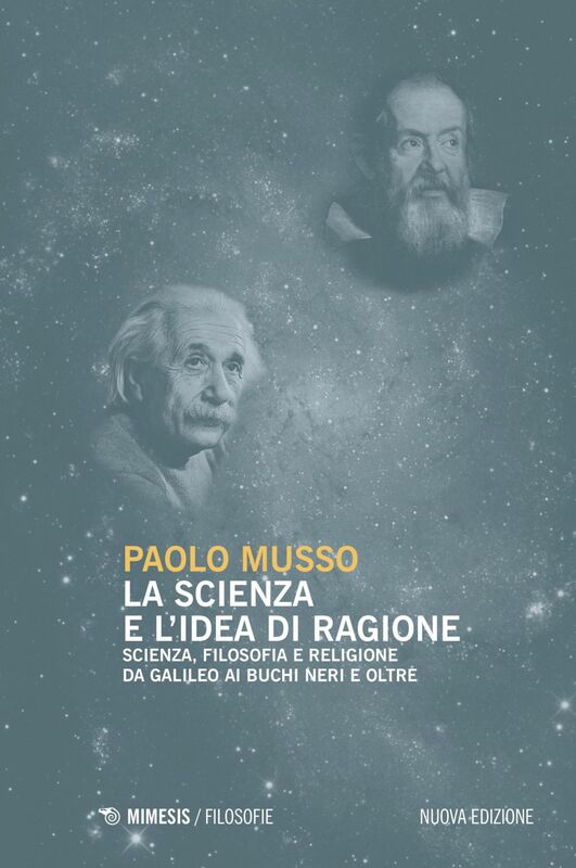 La scienza e l'idea di ragione Scienza, filosofia e religione da Galileo ai buchi neri e oltre