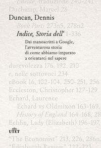 Indice, storia dell' Dai manoscritti a Google, l’avventurosa storia di come abbiamo imparato a orientarci nel sapere