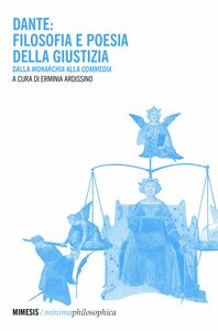 Dante: filosofia e poesia della giustizia Dalla Monarchia alla Commedia