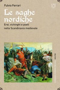 Le saghe nordiche Eroi, vichinghi e poeti nella Scandinavia medievale