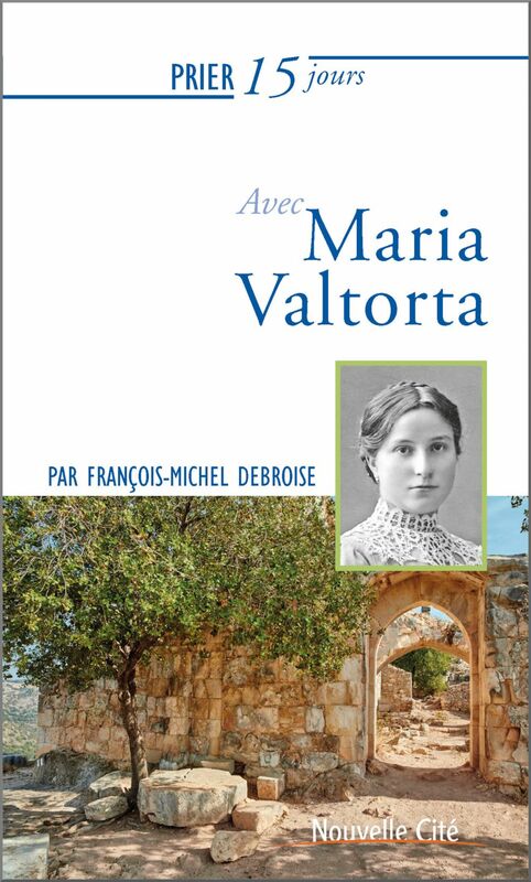 Prier 15 jours avec Maria Valtorta