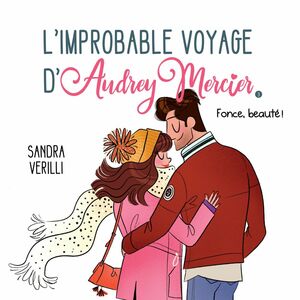 L'Improbable voyage d'Audrey Mercier - Tome 3 Fonce, beauté !